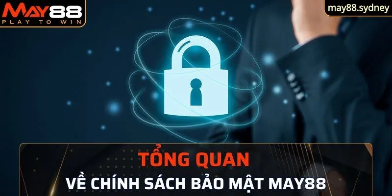 Tổng quan về chính sách bảo mật May88